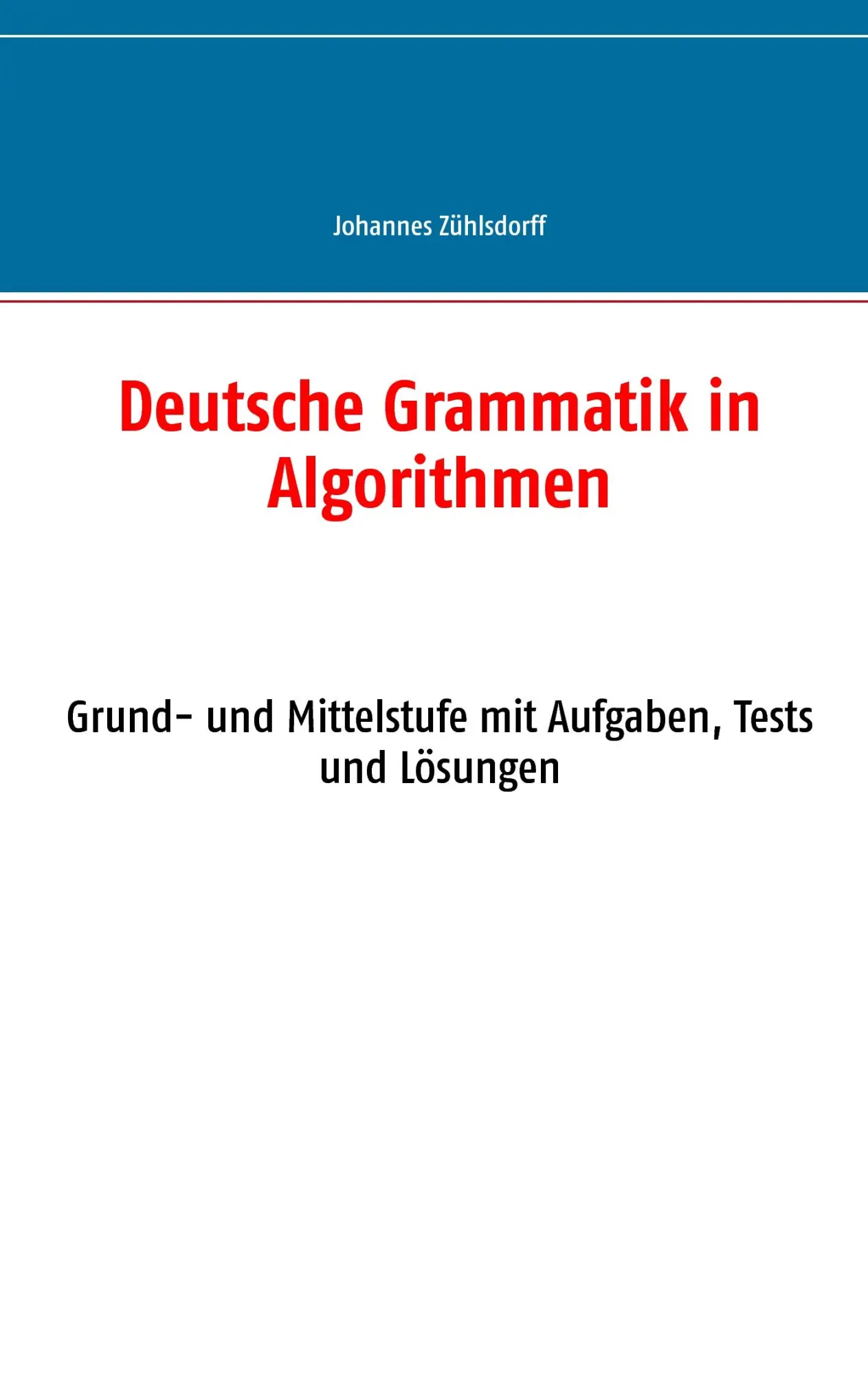 Cover: 9783740713805 | Deutsche Grammatik in Algorithmen | Johannes Zühlsdorff | Taschenbuch