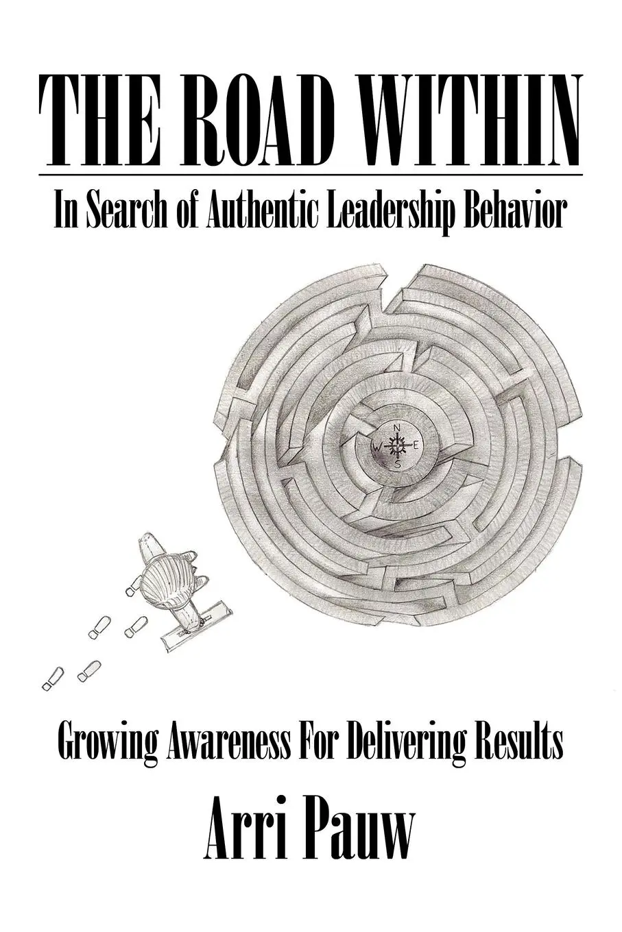 Cover: 9781452053905 | The Road Within | In Search of Authentic Leadership Behavior | Pauw