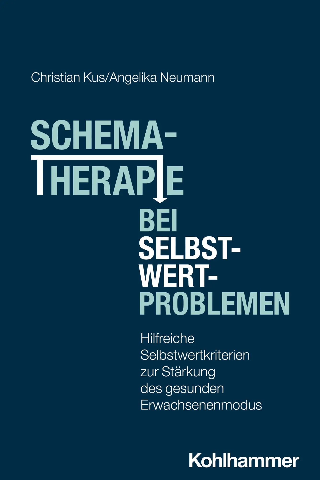 Cover: 9783170463905 | Schematherapie bei Selbstwertproblemen | Christian Kus (u. a.) | Buch