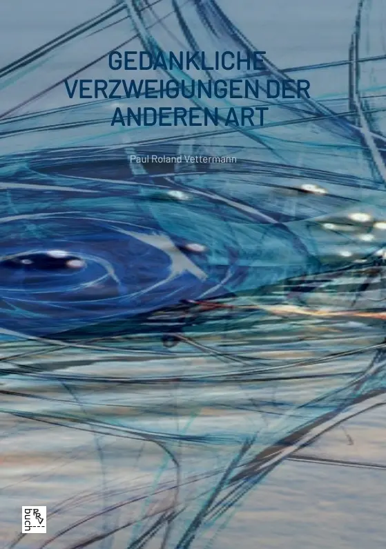 Cover: 9783384303905 | Gedankliche Verzweigungen der anderen Art | Paul Roland Vettermann