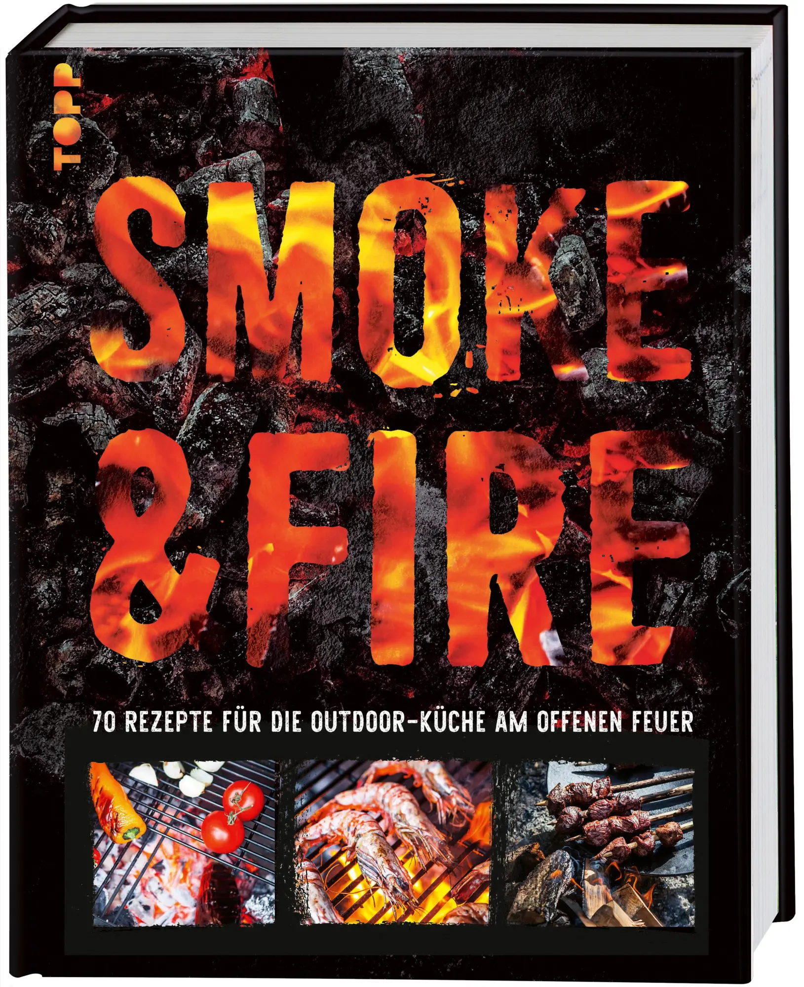 Cover: 9783735853905 | Smoke &amp; Fire. 70 Rezepte für die Outdoor-Küche am offenen Feuer | Buch