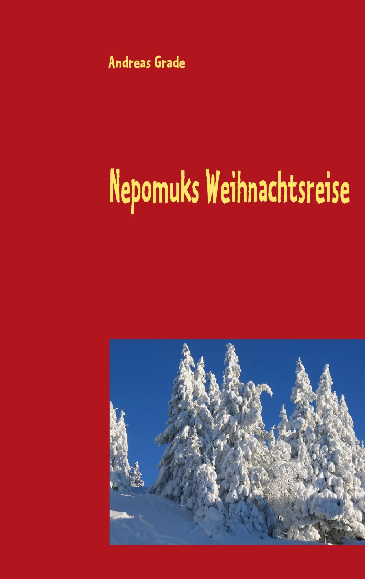Cover: 9783837063905 | Nepomuks Weihnachtsreise | Ein Weihnachtsmärchen | Andreas Grade