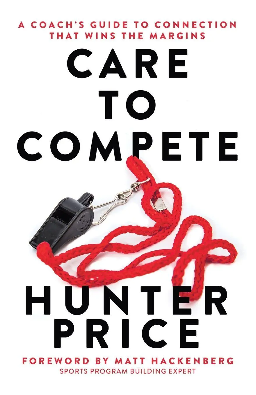Cover: 9798891654105 | Care to Compete | A Coach's Guide to Connection That Wins the Margins