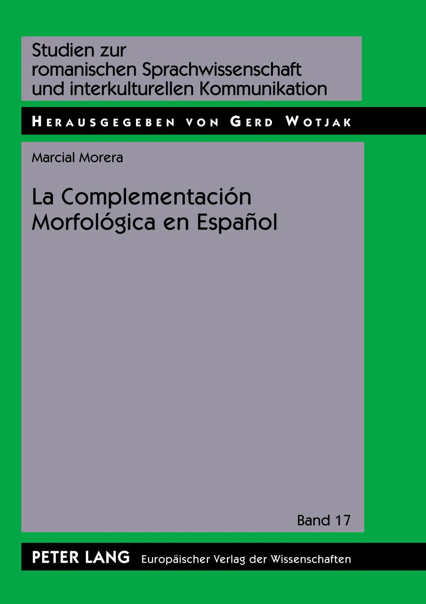 La Complementación Morfológica en Español: Ensayo de Interpretación Semántica (Studien zur romanischen Sprachwissenschaft und interkulturellen Kommunikation)