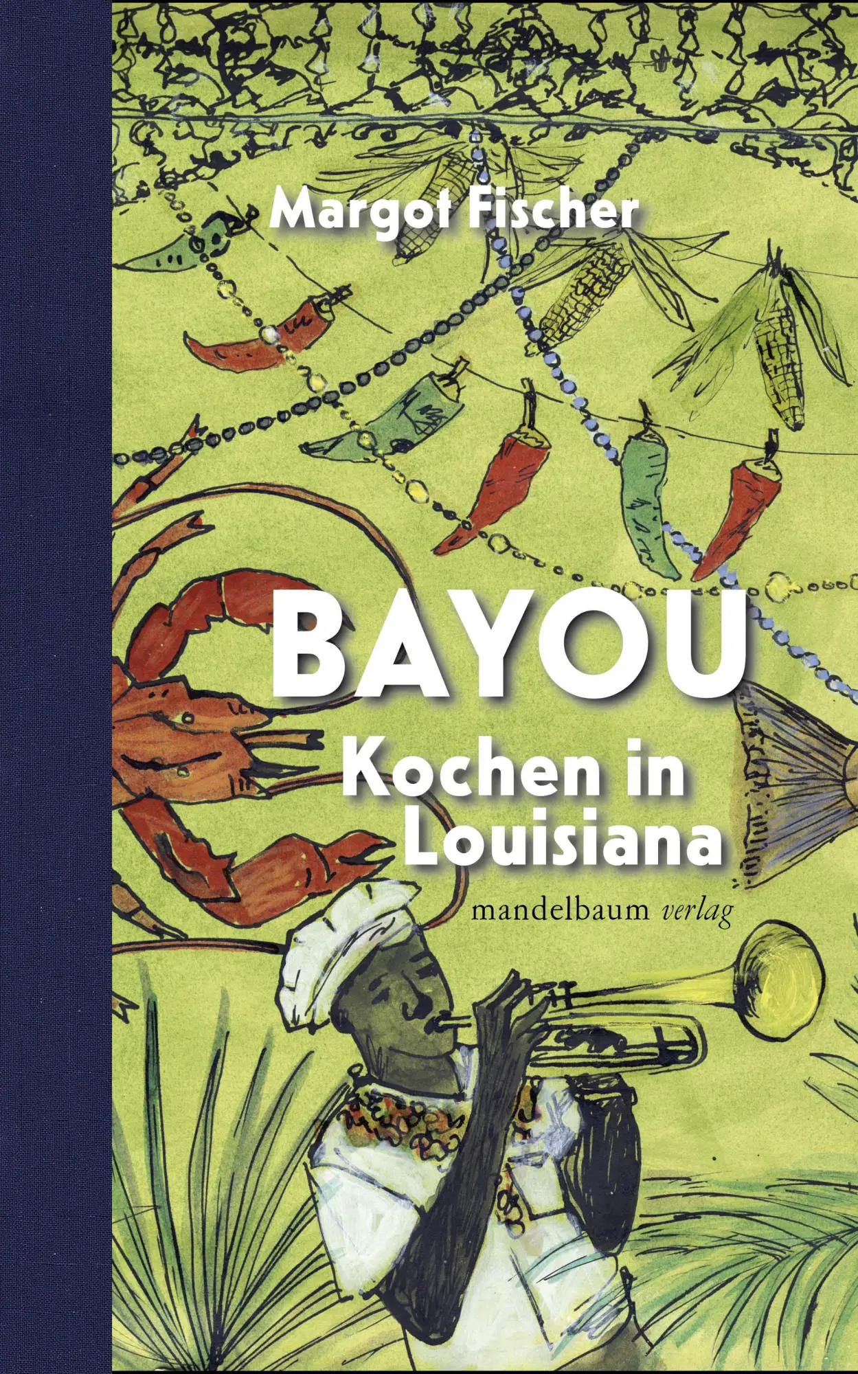Cover: 9783854764205 | Bayou | Kochen in Louisiana | Margot Fischer | Buch | 191 S. | Deutsch