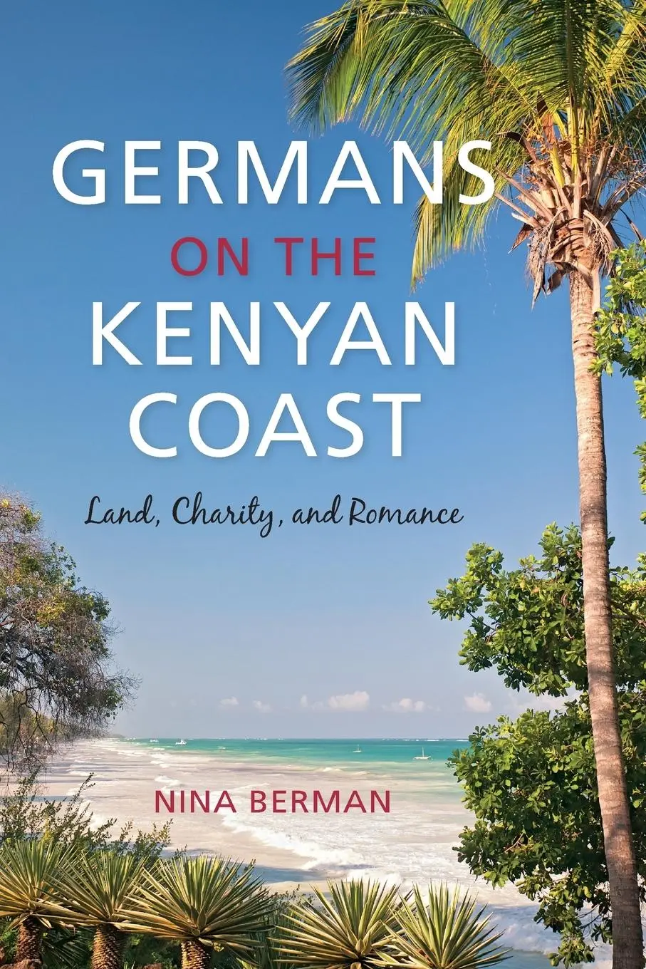 Cover: 9780253024305 | Germans on the Kenyan Coast | Land, Charity, and Romance | Nina Berman