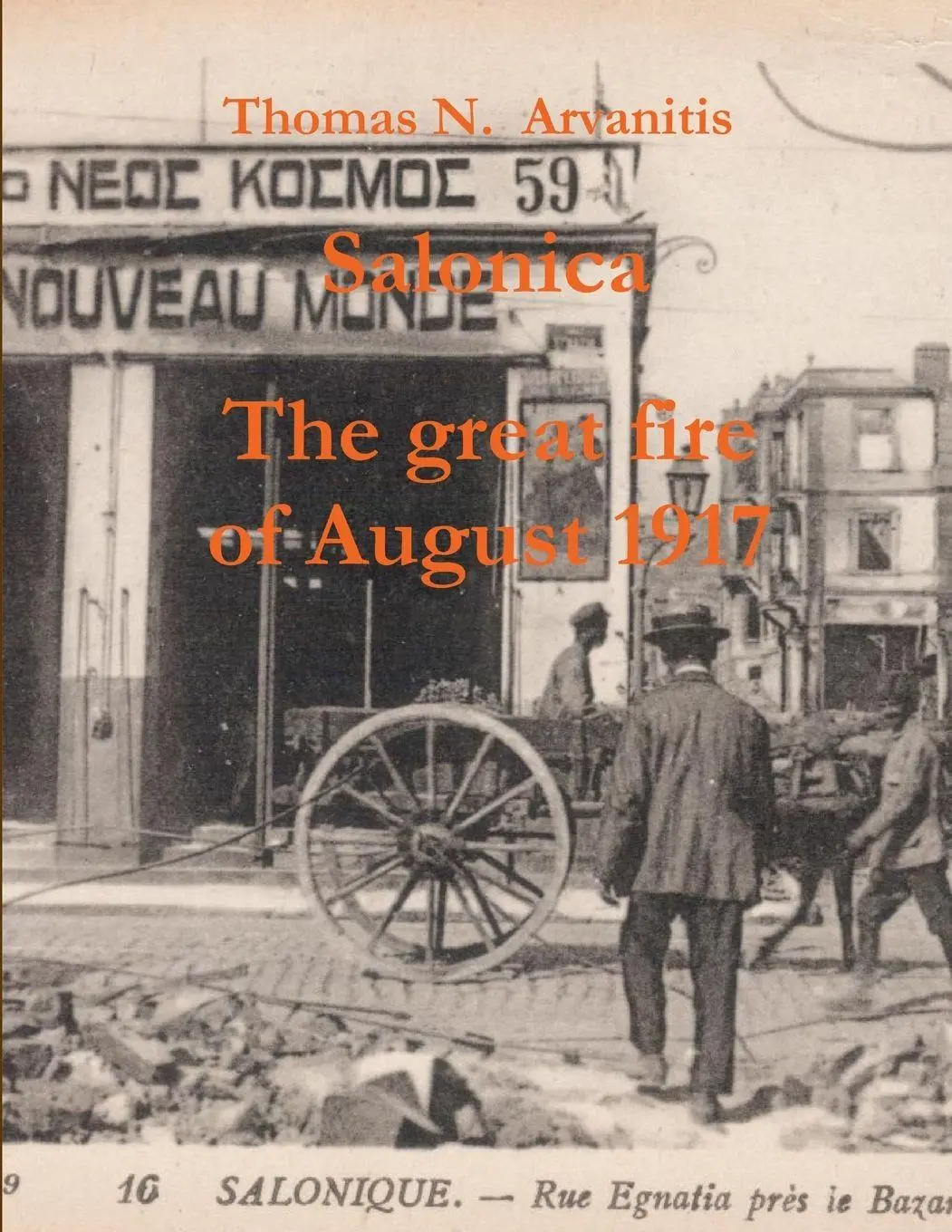 Cover: 9781105964305 | Salonica The great fire of August 1917 | Thomas Arvanitis | Buch