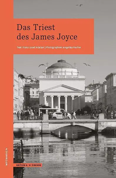 Cover: 9783948114305 | Das Triest des James Joyce | wegmarken | Franz-Josef Krücker (u. a.)