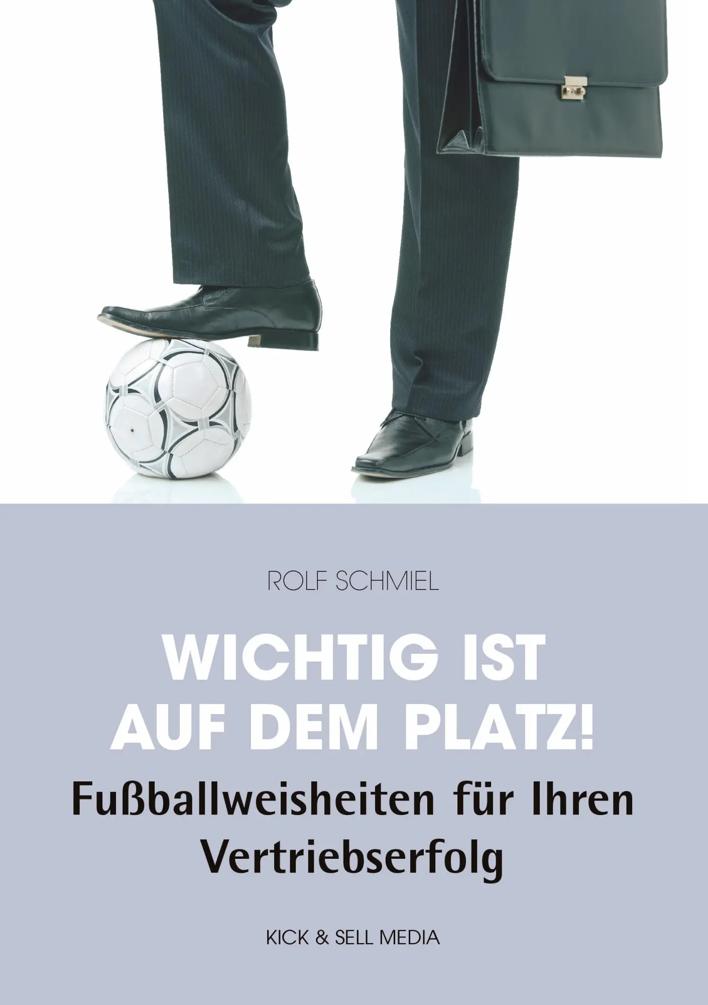 Cover: 9783981234305 | Wichtig ist auf dem Platz! | Rolf Schmiel | Taschenbuch | 144 S.