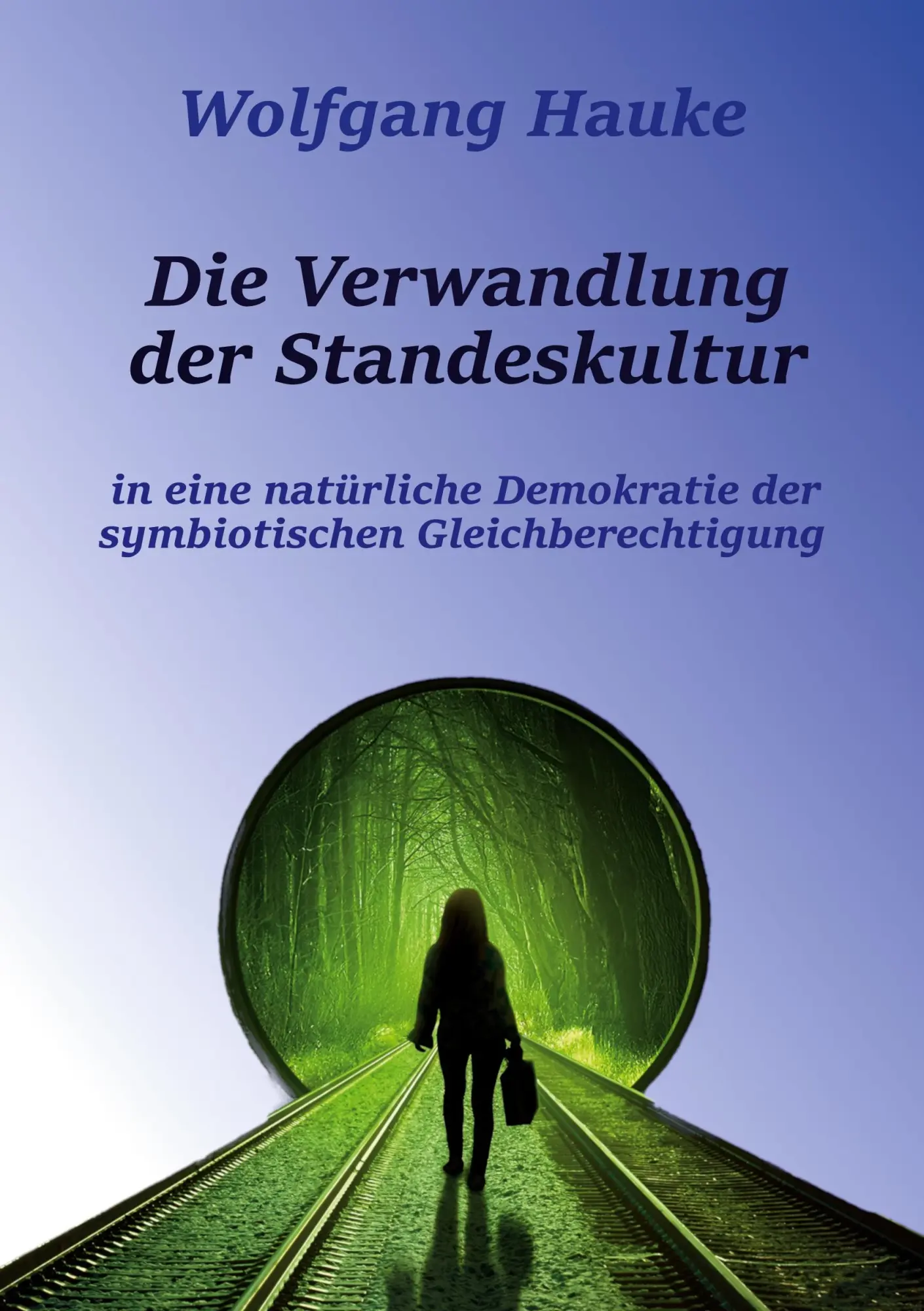 Die Verwandlung der Standeskultur: in eine natürliche Demokratie der symbiotischen Gleichberechtigung