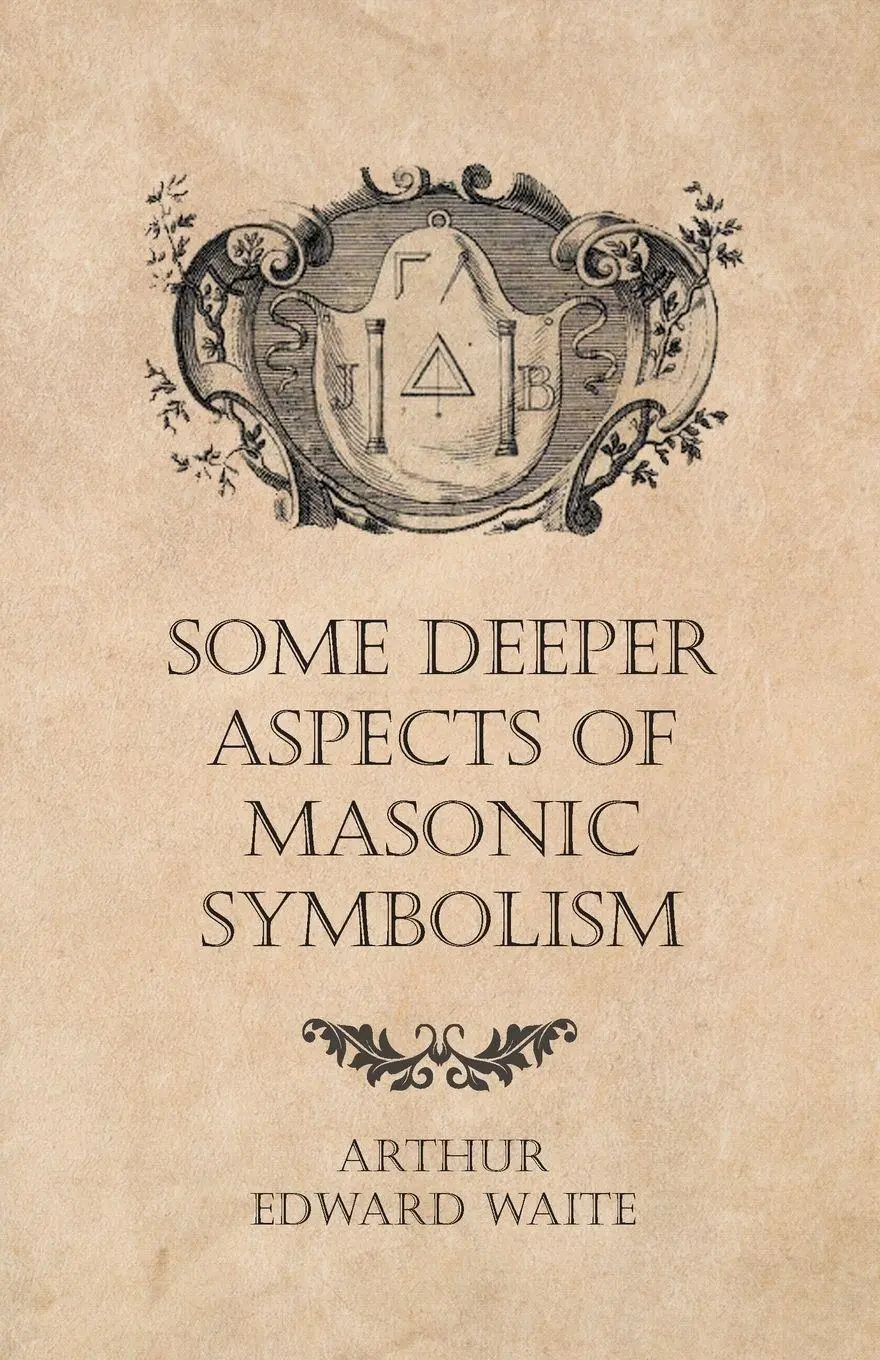 Cover: 9781473304505 | Some Deeper Aspects of Masonic Symbolism | Arthur Edward Waite | Buch