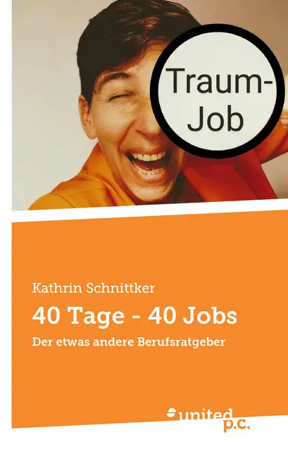 Cover: 9783710324505 | 40 Tage - 40 Jobs | Der etwas andere Berufsratgeber | Schnittker