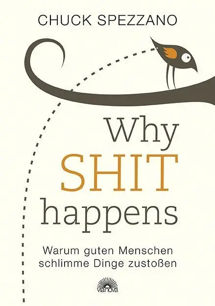 Cover: 9783866164505 | WHY SHIT HAPPENS | Chuck Spezzano | Taschenbuch | Deutsch | 2019