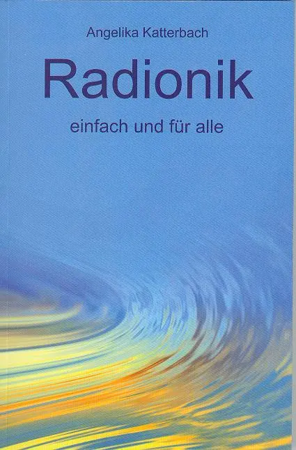 Cover: 9783936904505 | Radionik einfach und für alle | Angelika Katterbach | Taschenbuch
