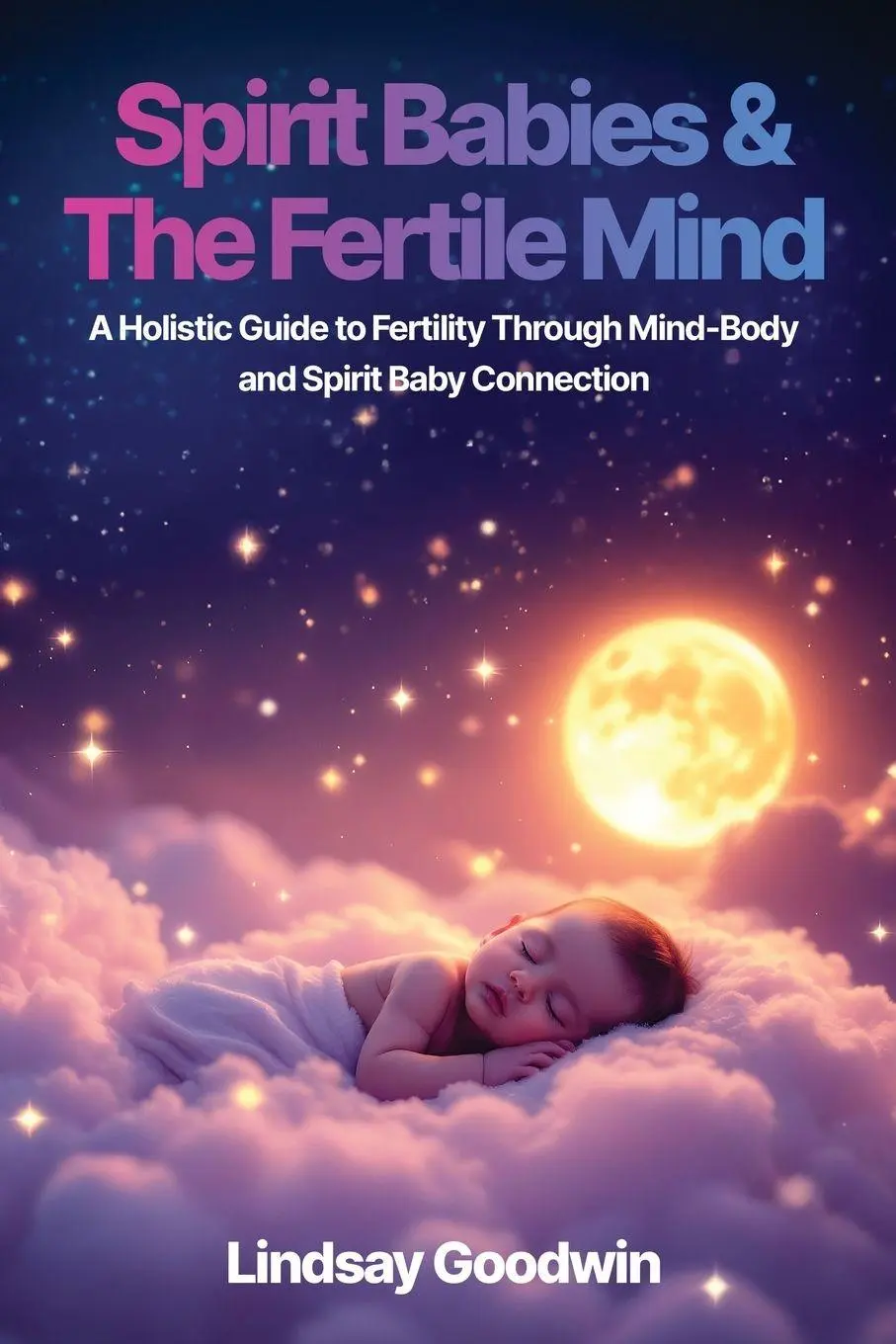 Cover: 9798234004505 | Spirit Babies &amp; The Fertile Mind | Lindsay Goodwin | Taschenbuch