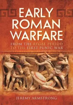 Cover: 9781399074605 | Early Roman Warfare: From the Regal Period to the First Punic War