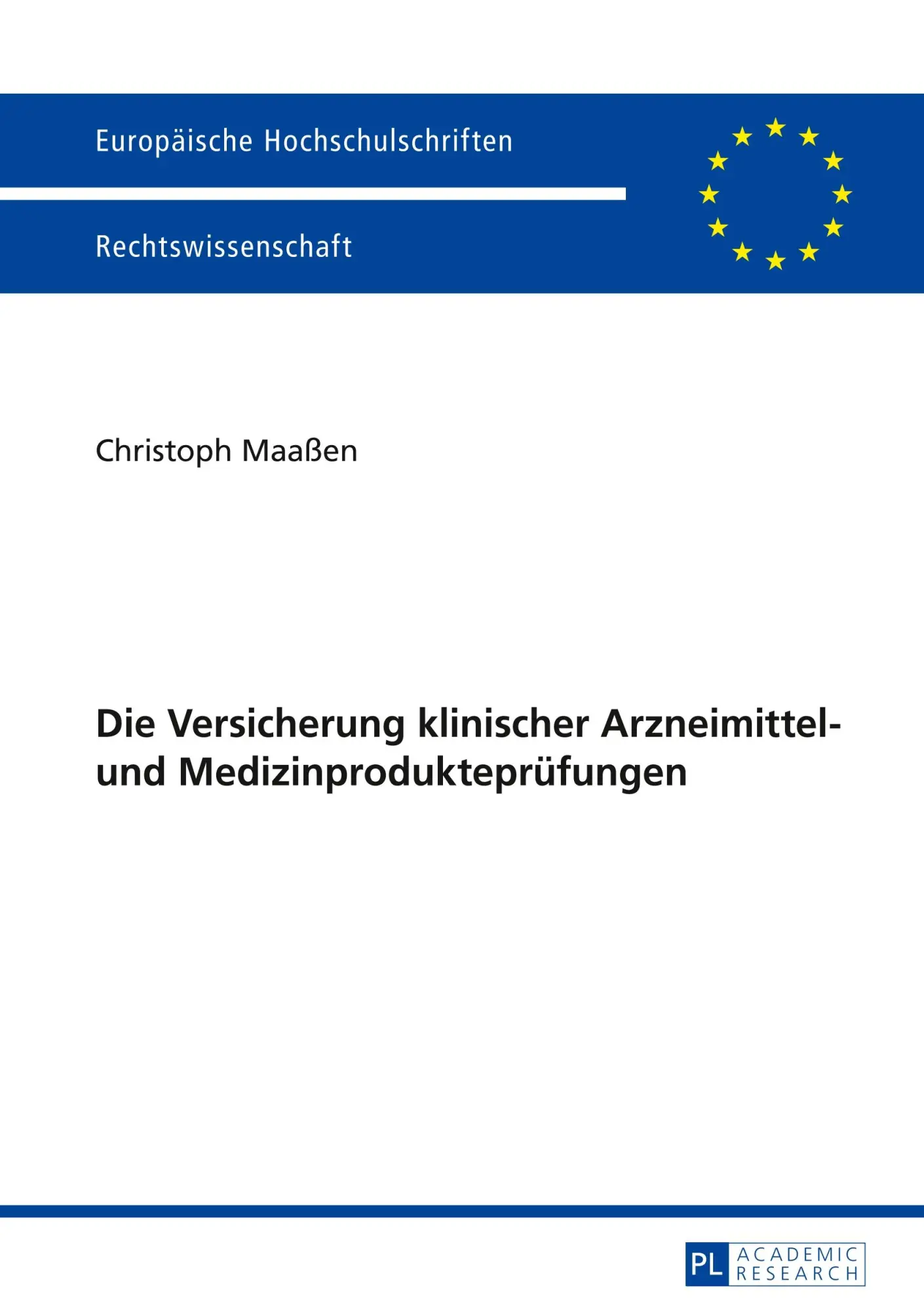 Die Versicherung klinischer Arzneimittel- und Medizinprodukteprüfungen (Europäische Hochschulschriften / European University Studies / Publications Universitaires Européennes)