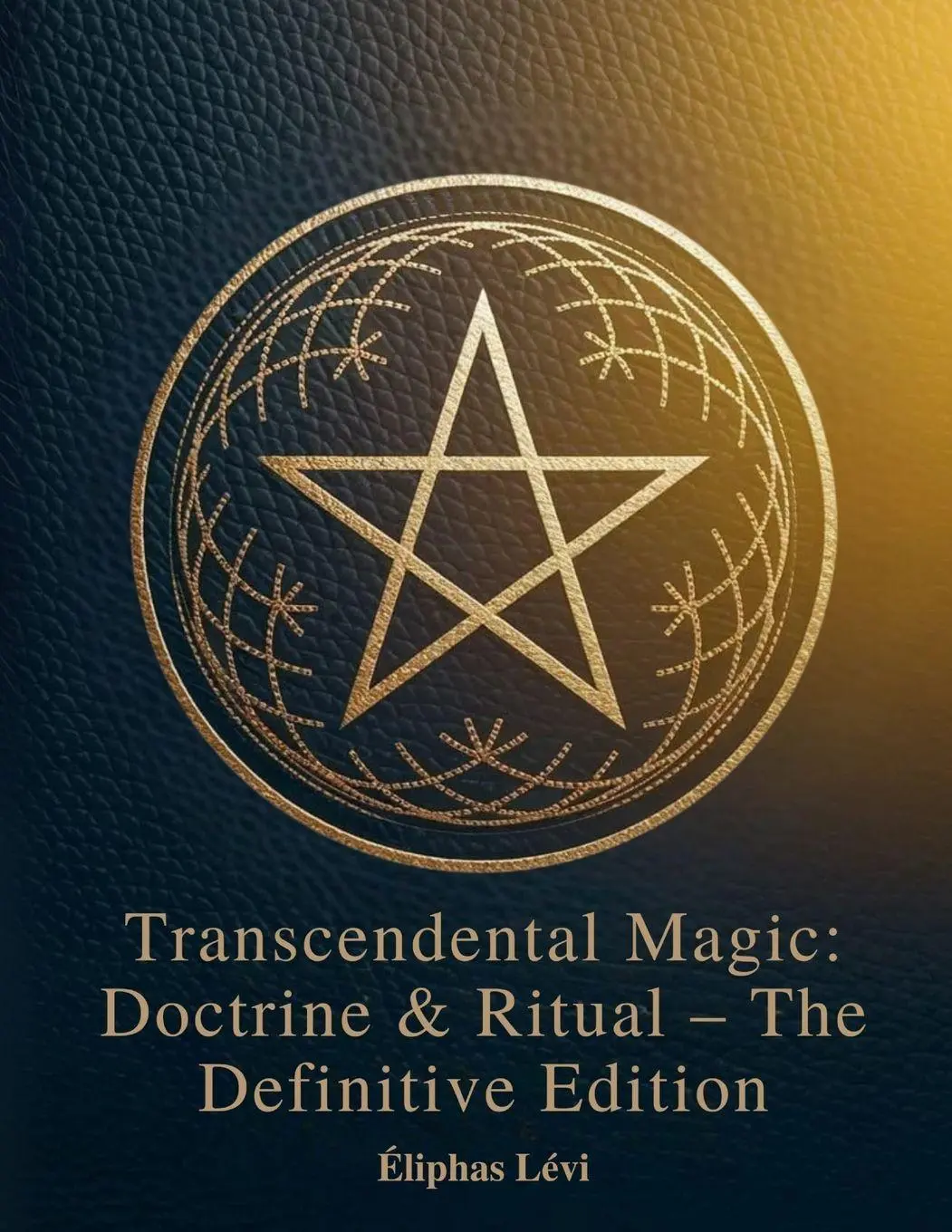 Cover: 9781998704705 | Transcendental Magic | Doctrine &amp; Ritual The Definitive Edition | Levy