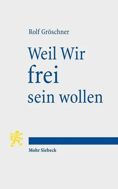Cover: 9783161544705 | Weil Wir frei sein wollen | Rolf Gröschner | Taschenbuch | X | Deutsch