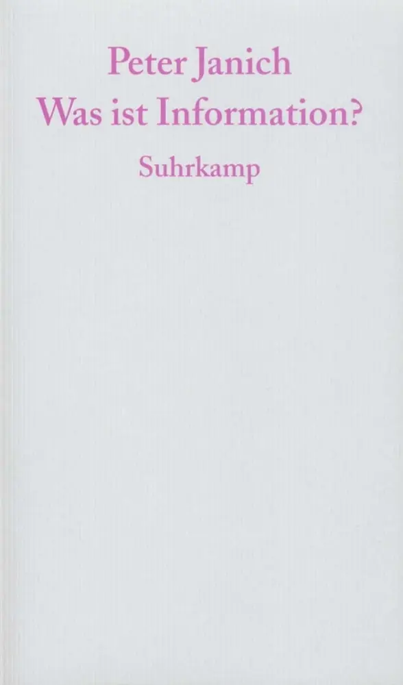 Cover: 9783518584705 | Was ist Information? | Kritik einer Legende | Peter Janich | Buch
