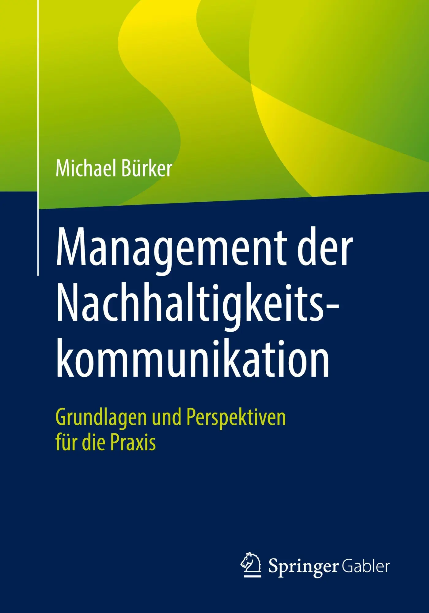 Cover: 9783658484705 | Management der Nachhaltigkeitskommunikation | Michael Bürker | Buch Cover: 9783658484705 | Management der Nachhaltigkeitskommunikation | Michael Bürker | Buch