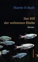 Cover: 9783866384705 | Das Riff der verlorenen Fische | Roman | Martin O. Koch | Buch | 2025