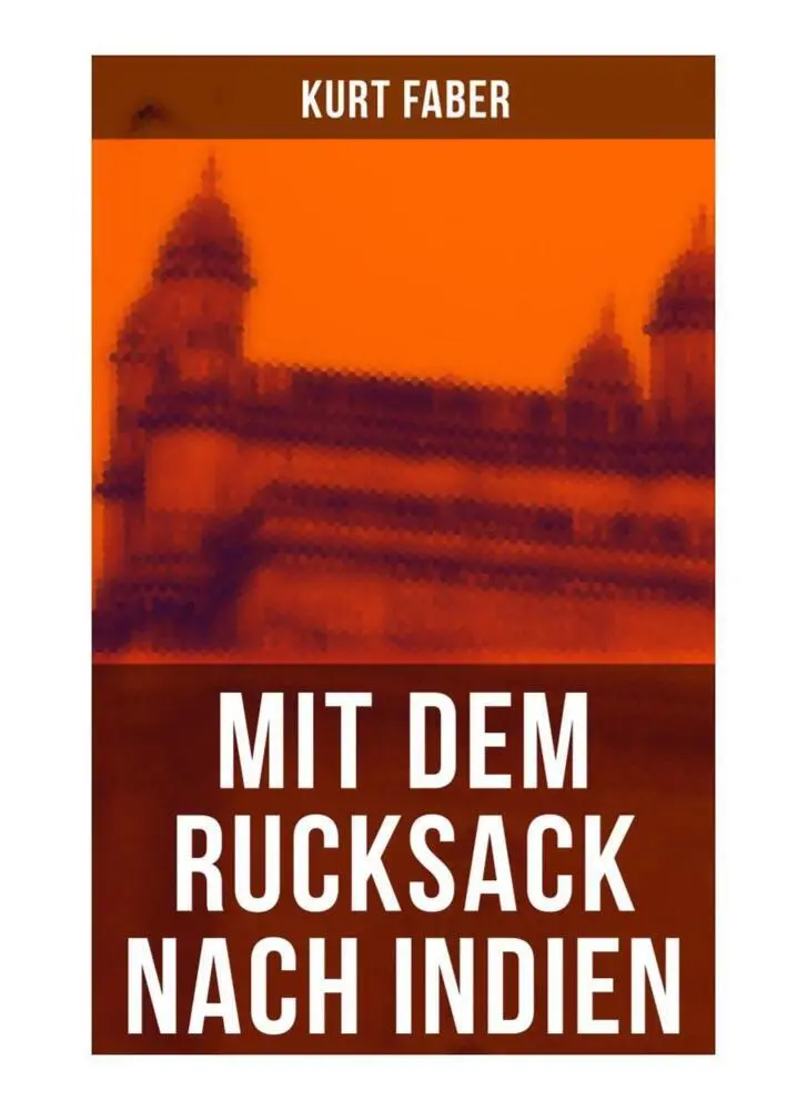 Cover: 9788027254705 | Mit dem Rucksack nach Indien | Kurt Faber | Taschenbuch | Deutsch