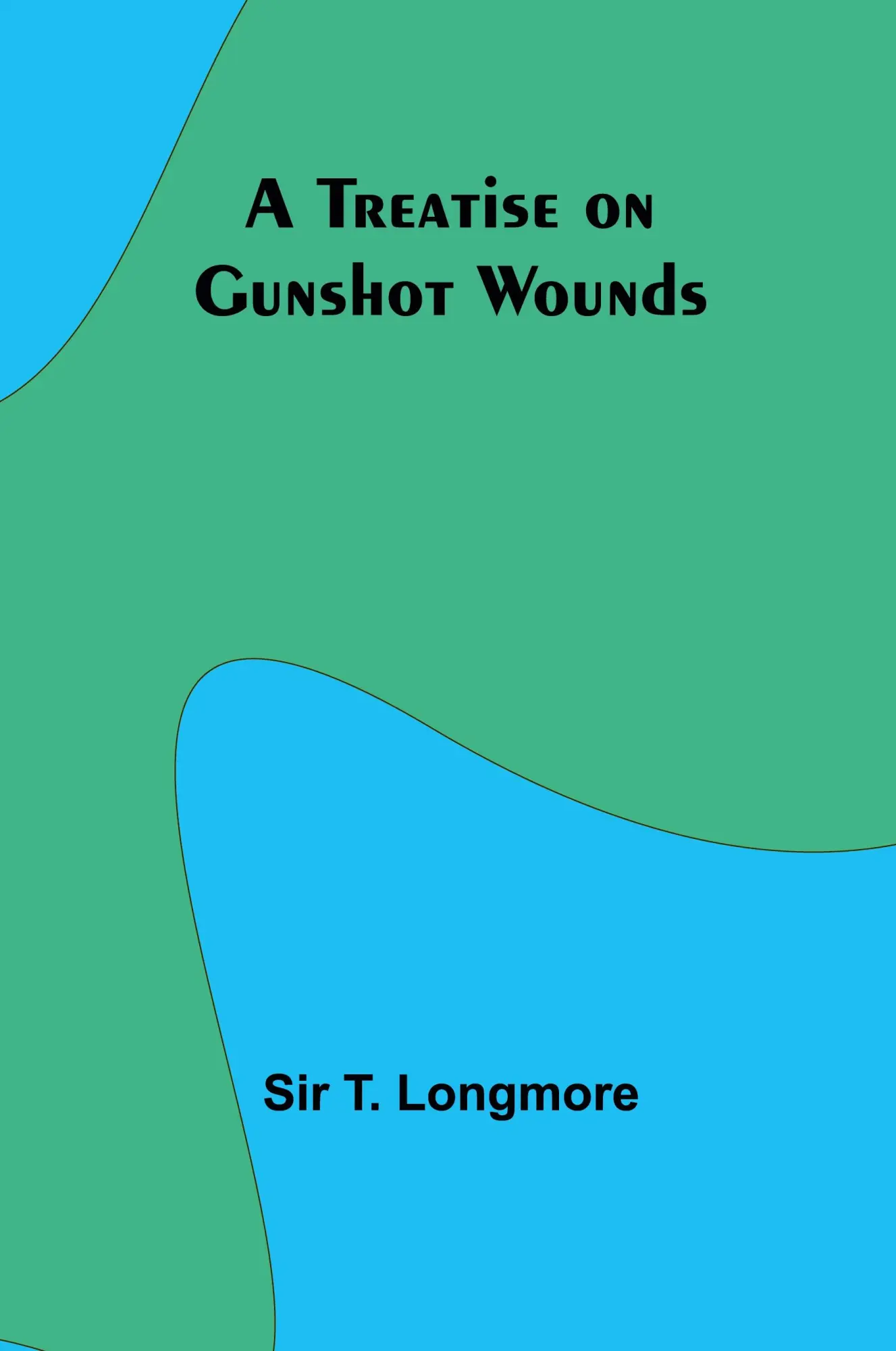Cover: 9789361474705 | A Treatise on Gunshot Wounds | T. Longmore | Taschenbuch | Englisch