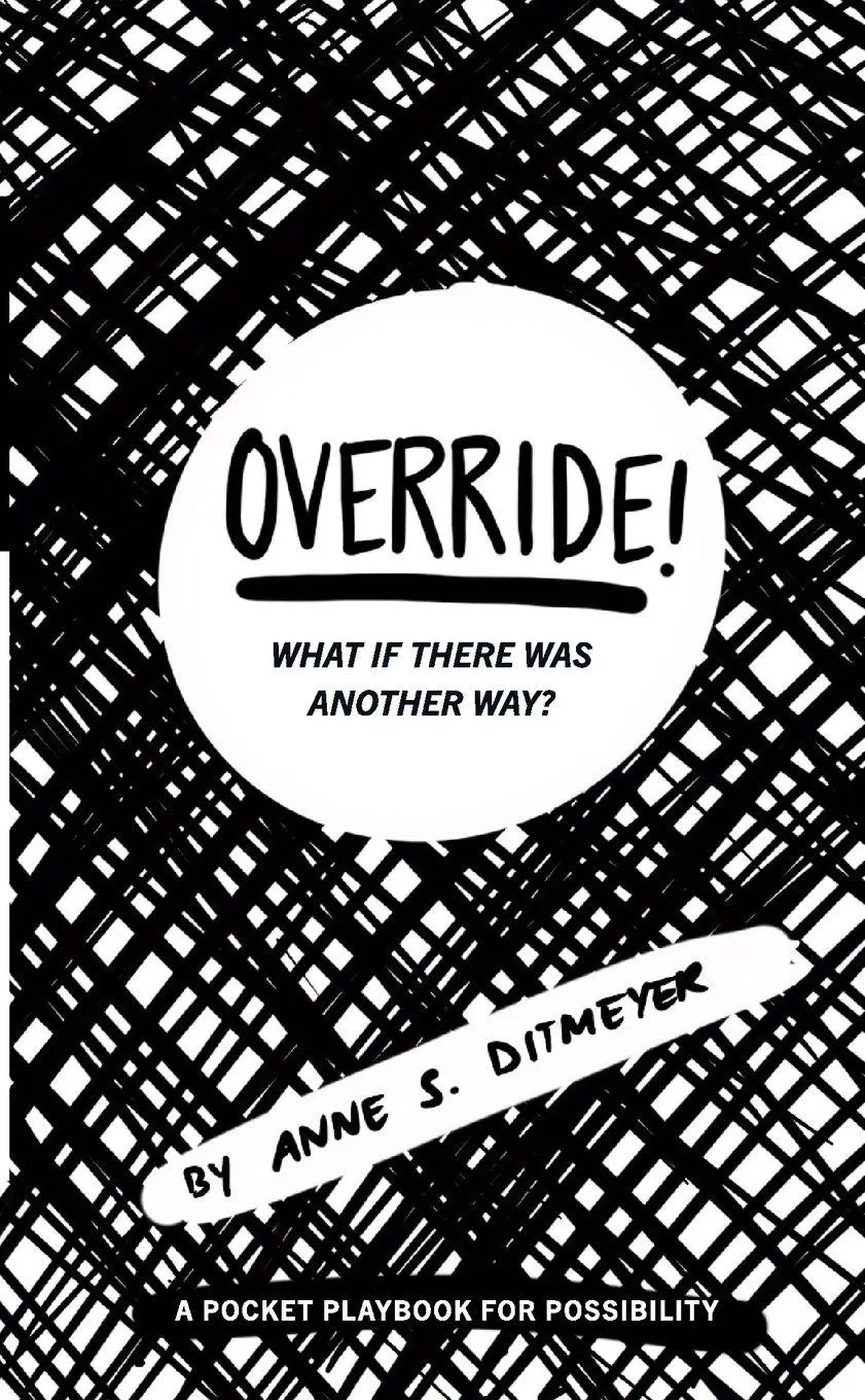 Cover: 9798990074705 | OVERRIDE! What If There Was Another Way? | Anne S Ditmeyer | Buch