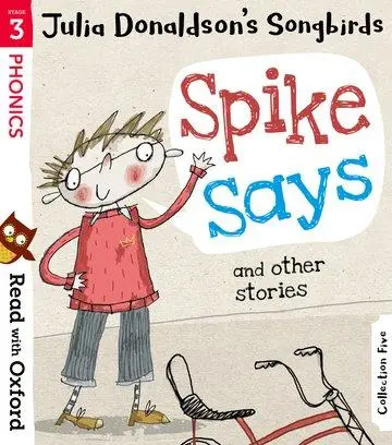 Cover: 9780192764805 | Read with Oxford: Stage 3: Julia Donaldson's Songbirds: Spike Says...