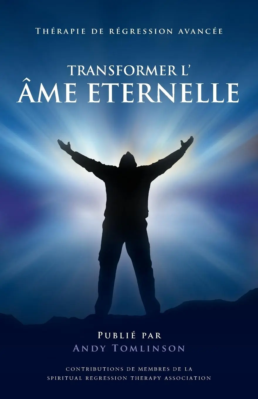 Cover: 9780992924805 | Transformer l'âme Eternelle - Thérapie de régression avancée | Buch