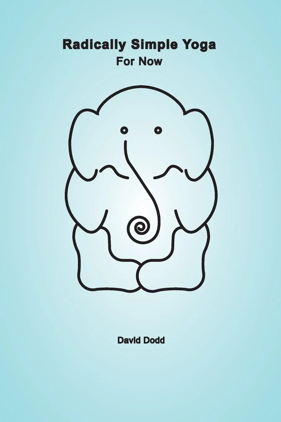 Cover: 9780993534805 | Radically Simple Yoga | For Now | David Dodd | Taschenbuch | Englisch