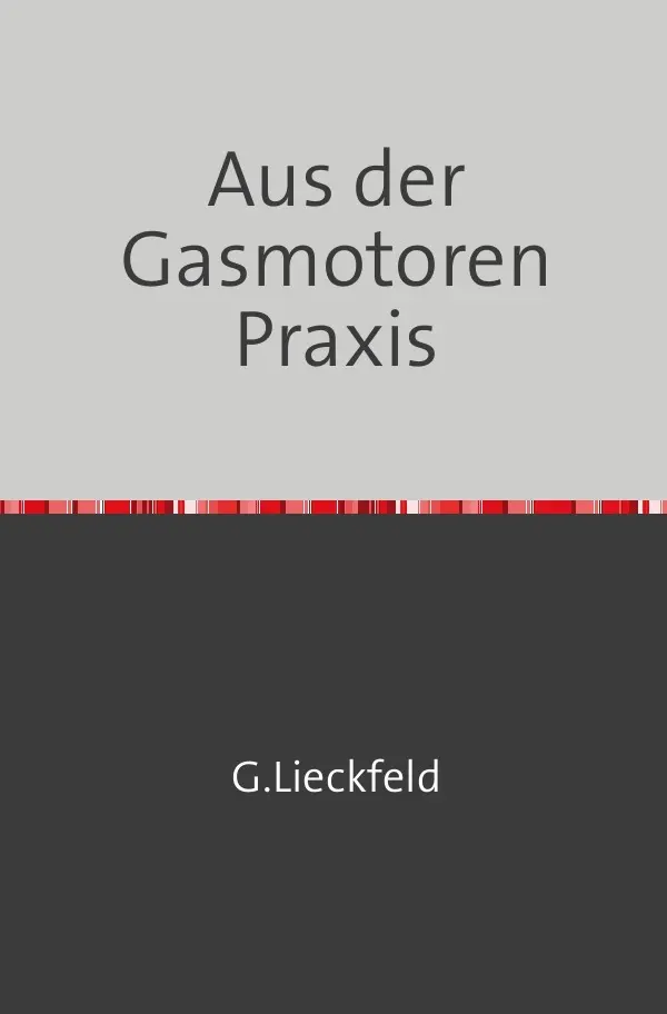Cover: 9783746724805 | Aus der Gasmotoren-Praxis | G. Lieckfeld | Taschenbuch | 132 S. | 2018