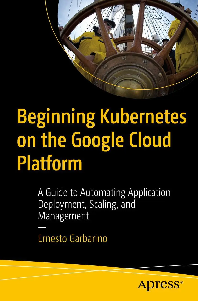 Cover: 9781484254905 | Beginning Kubernetes on the Google Cloud Platform | Ernesto Garbarino