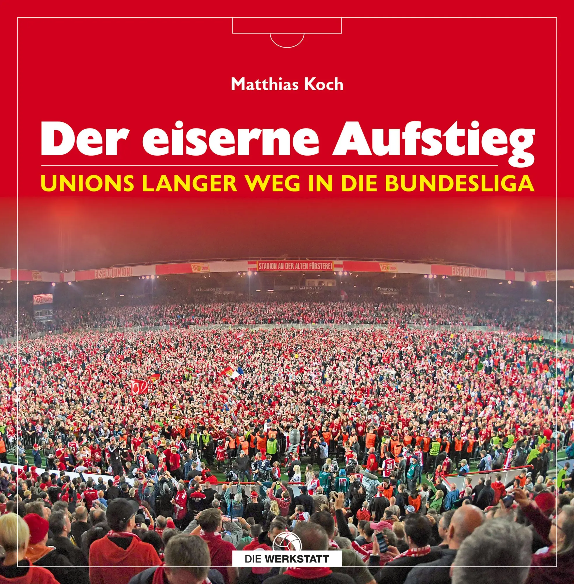 Cover: 9783730704905 | Der eiserne Aufstieg | Unions langer Weg in die Bundesliga | Koch