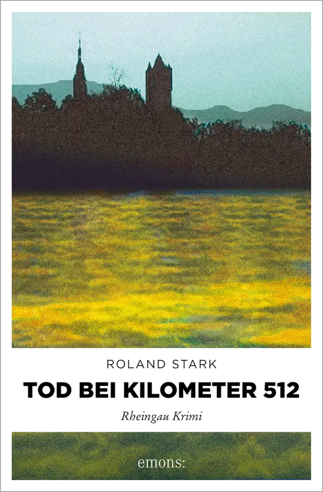 Cover: 9783897054905 | Tod bei Kilometer 512 | Rheingau Krimi | Roland Stark | Taschenbuch