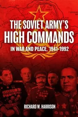 Cover: 9781952715105 | The Soviet Army's High Commands in War and Peace, 1941-1992 | Harrison