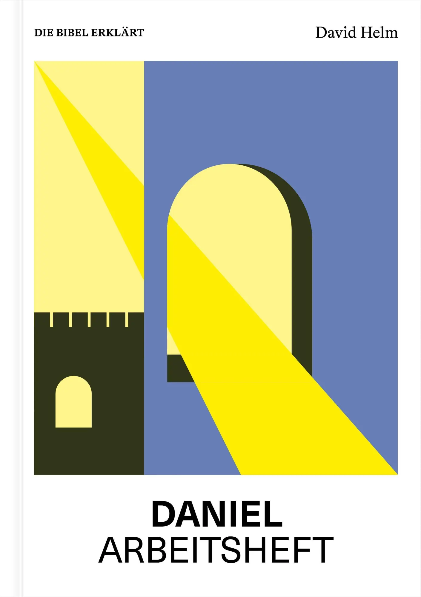 Cover: 9783986655105 | Daniel Arbeitsheft (Die Bibel erklärt) | David Helm | Taschenbuch