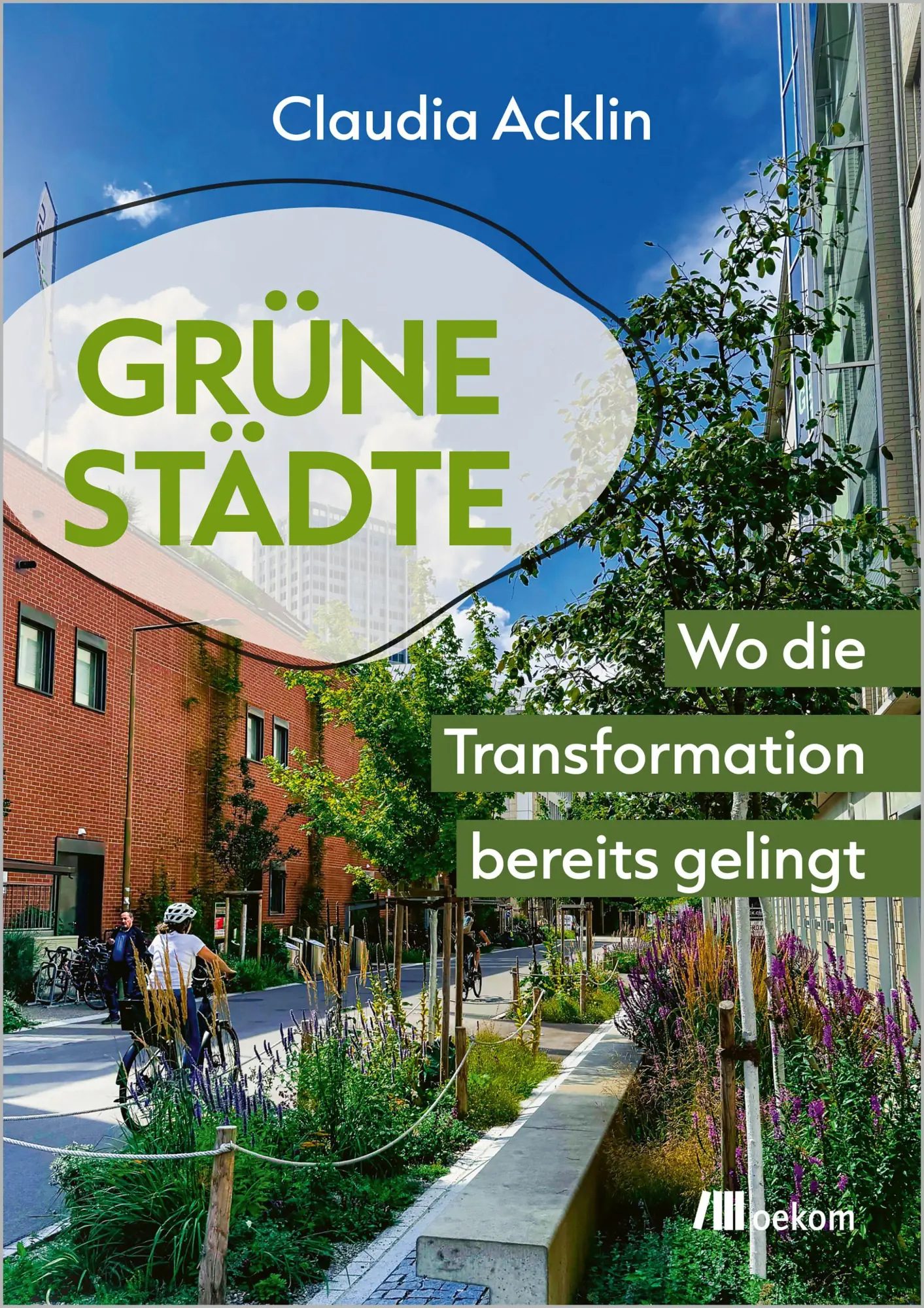 Cover: 9783987265105 | Grüne Städte | Wo die Transformation bereits gelingt | Claudia Acklin