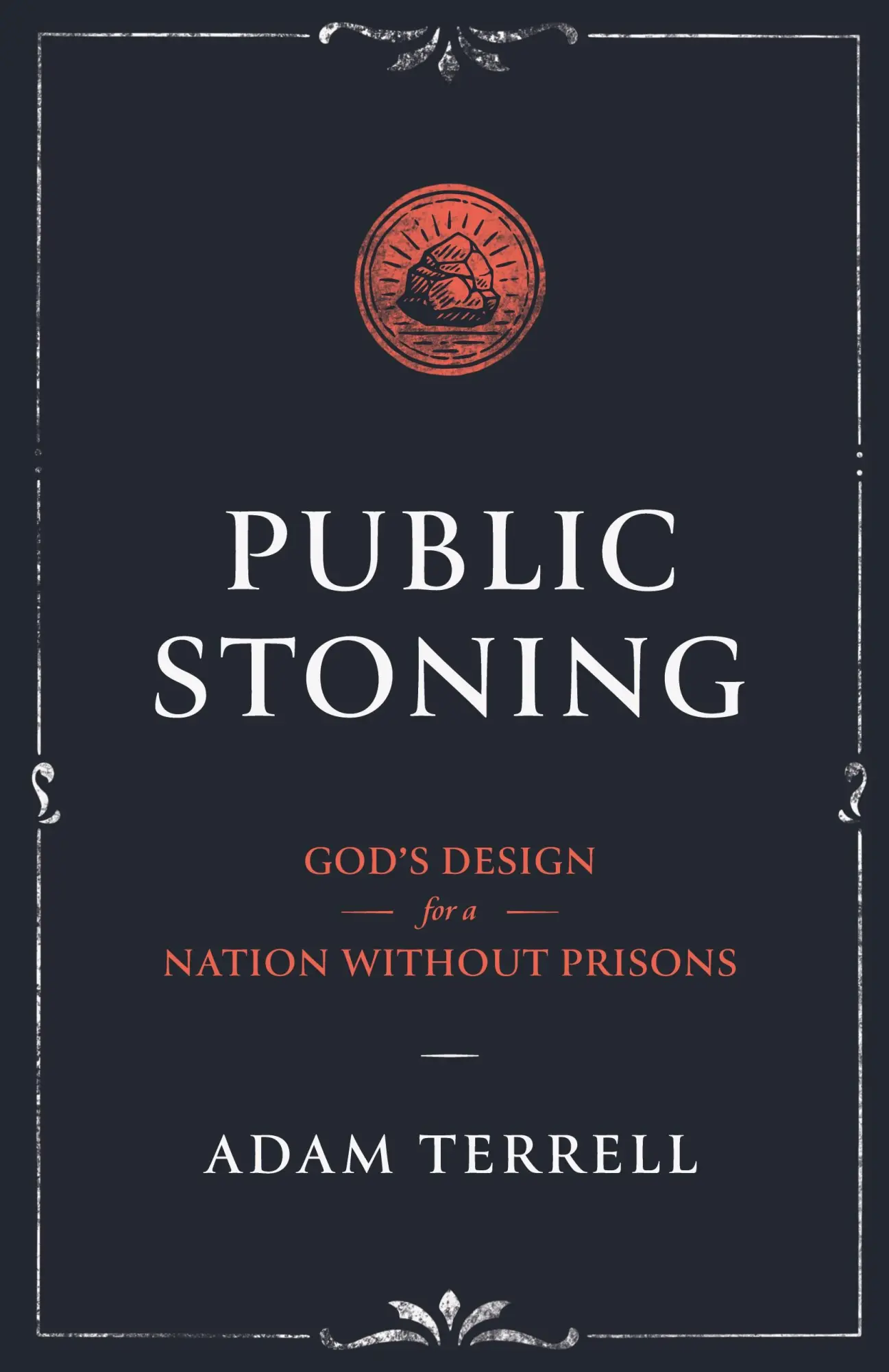 Cover: 9798987825105 | Public Stoning | God's Design for a Nation Without Prisons | Terrell