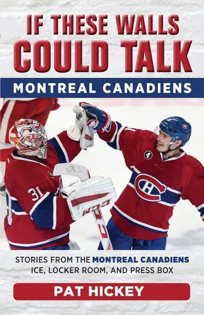 Cover: 9781629375205 | If These Walls Could Talk: Montreal Canadiens | Pat Hickey | Buch