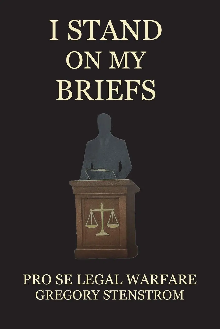 Cover: 9798996345205 | I Stand on My Briefs | Pro Se Legal Warfare | Gregory Stenstrom | Buch
