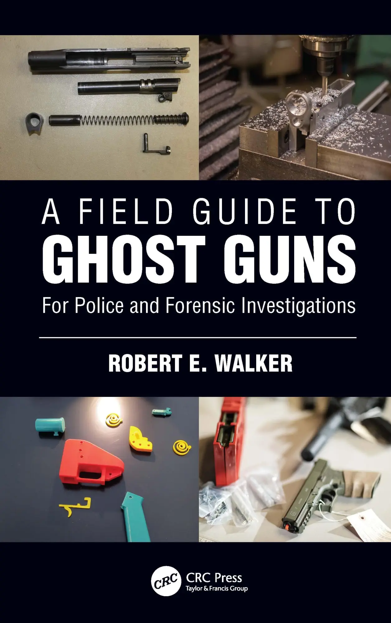 Cover: 9781032125305 | A Field Guide to Ghost Guns | For Police and Forensic Investigations