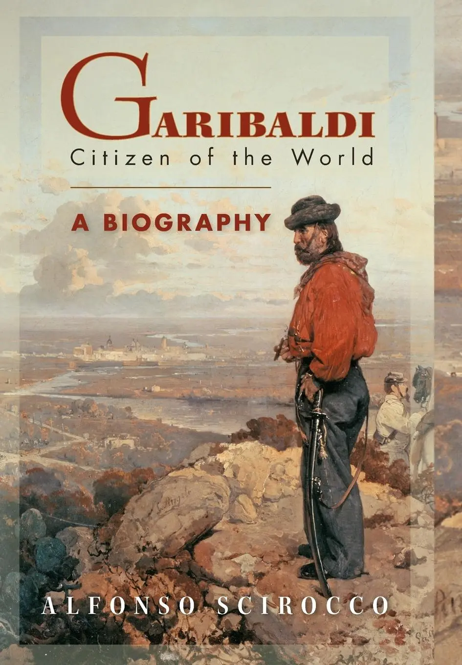 Cover: 9780691115405 | Garibaldi – Citizen of the World: A Biography | Scirocco (u. a.)