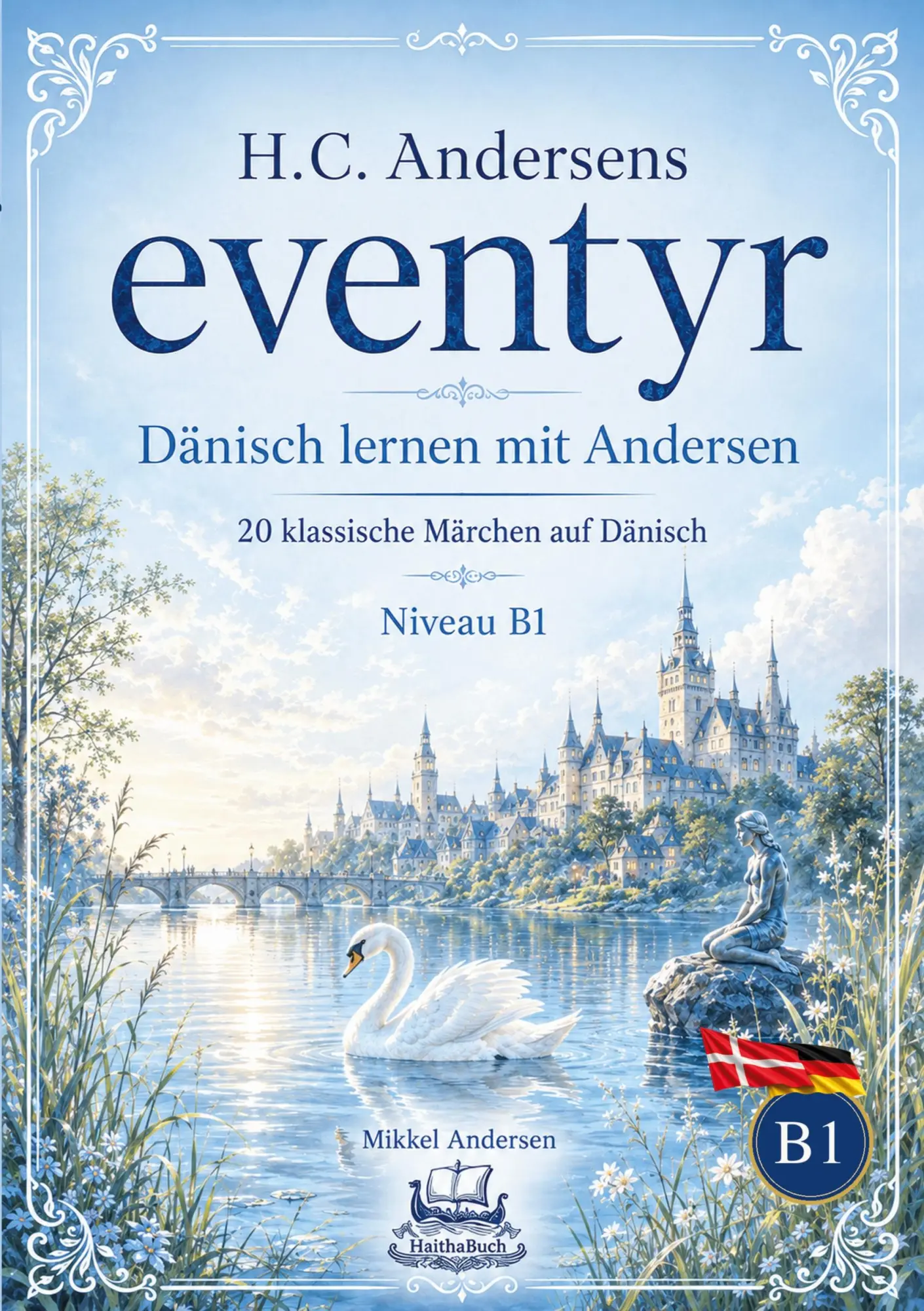 Cover: 9783912745405 | H.C. Andersens eventyr Dänisch lernen mit Andersen | Mikkel Andersen