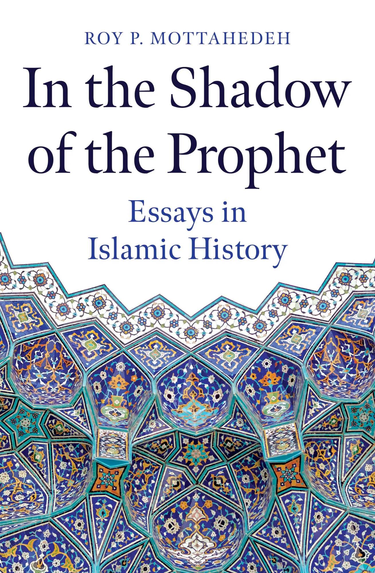 Cover: 9780861545605 | In the Shadow of the Prophet | Essays in Islamic History | Mottahedeh