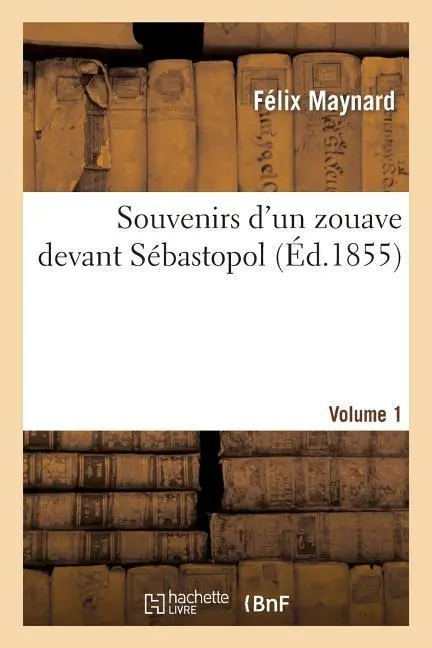 Cover: 9782011755605 | Souvenirs d'Un Zouave Devant Sébastopol. Volume 1 | Maynard-F | Buch