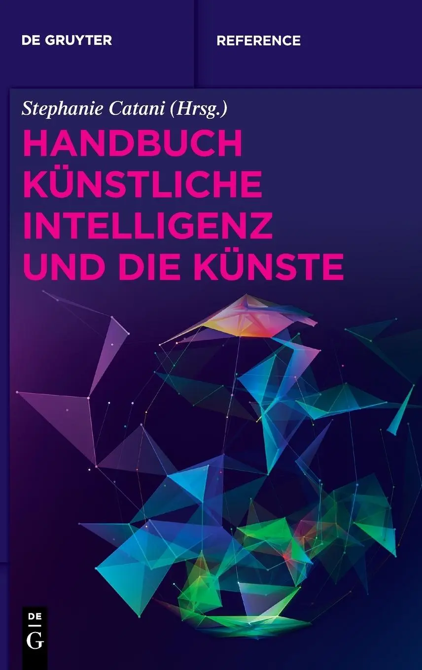 Cover: 9783110655605 | Handbuch Künstliche Intelligenz und die Künste | Stephanie Catani