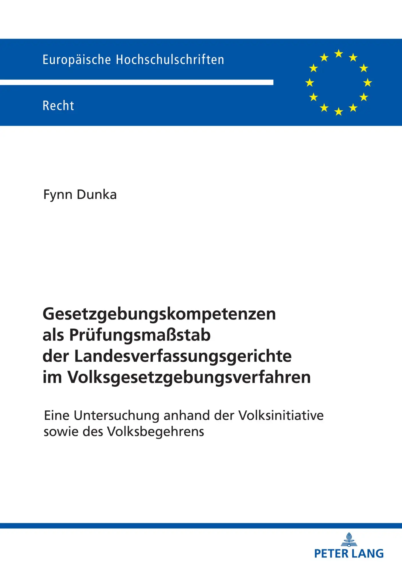 Gesetzgebungskompetenzen als Prüfungsmaßstab der Landesverfassungsgerichte im Volksgesetzgebungsverfahren: Eine Untersuchung anhand der ... Hochschulschriften Recht, Band 6296)