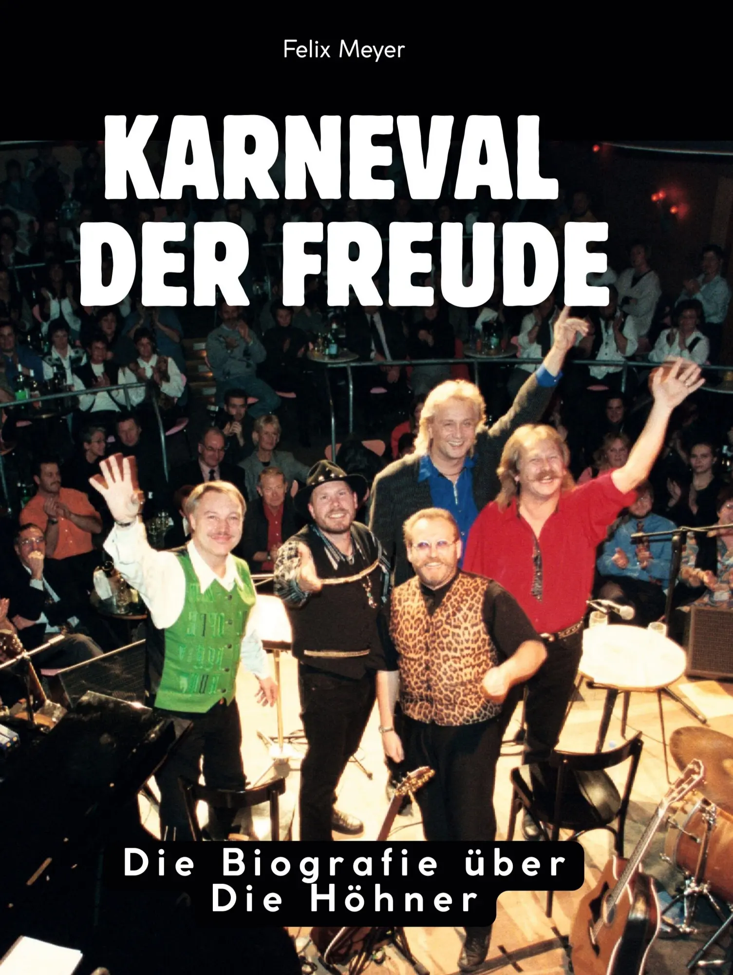 Cover: 9783695305605 | Karneval der Freude | Die Biografie über Die Höhner | Felix Meyer